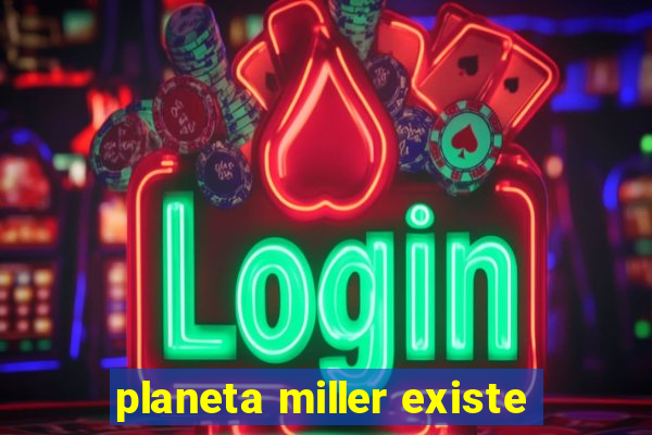 planeta miller existe